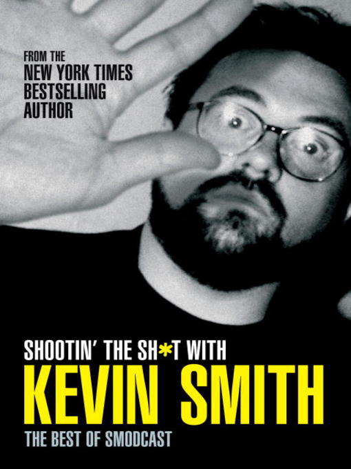 Title details for Shootin' the Sh*t With Kevin Smith by Kevin Smith - Available